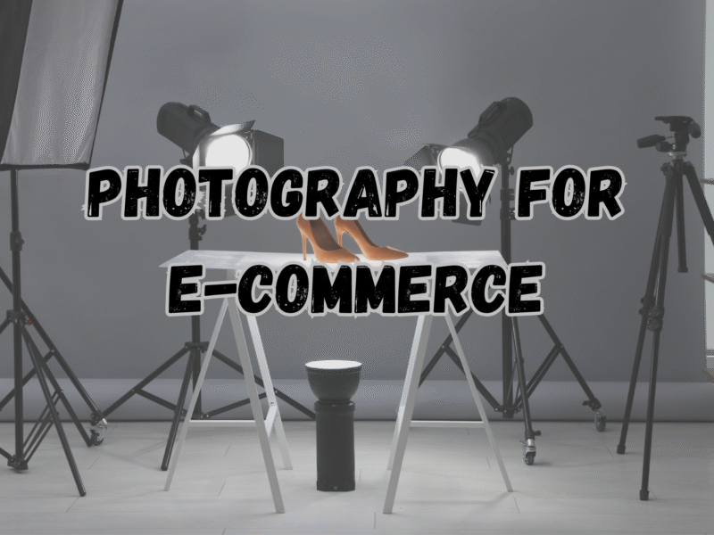 The Product Photography for E-Commerce: